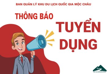 Ban Quản lý khu du lịch quốc gia Mộc Châu thông báo tuyển dụng